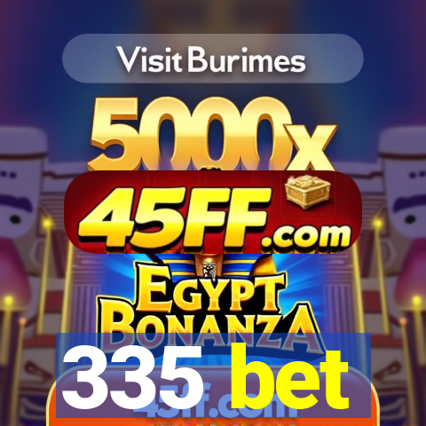 335 bet
